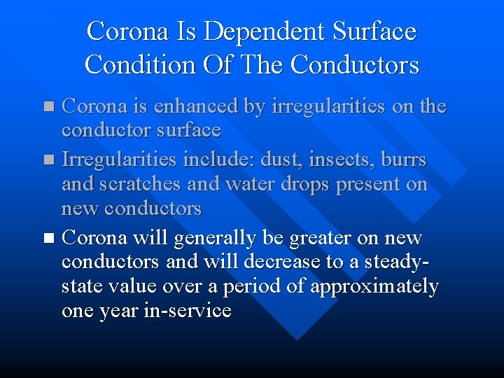 Corona Is Dependent Surface Condition Of The Conductors Corona is enhanced by irregularities on