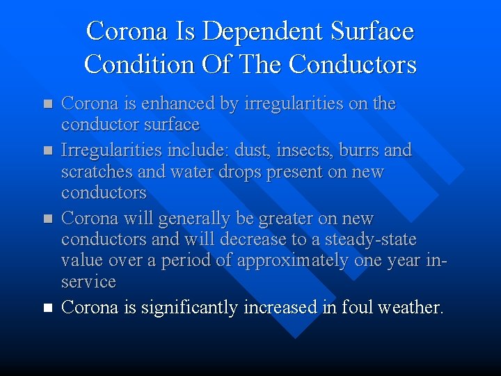 Corona Is Dependent Surface Condition Of The Conductors n n Corona is enhanced by