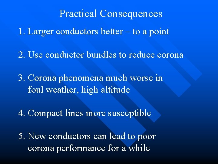 Practical Consequences 1. Larger conductors better – to a point 2. Use conductor bundles