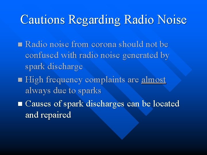 Cautions Regarding Radio Noise Radio noise from corona should not be confused with radio