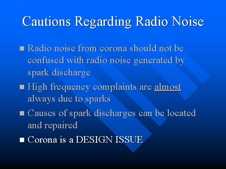 Cautions Regarding Radio Noise Radio noise from corona should not be confused with radio