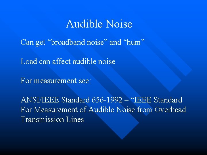 Audible Noise Can get “broadband noise” and “hum” Load can affect audible noise For