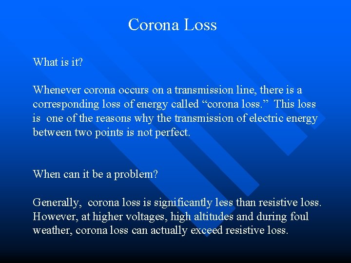 Corona Loss What is it? Whenever corona occurs on a transmission line, there is