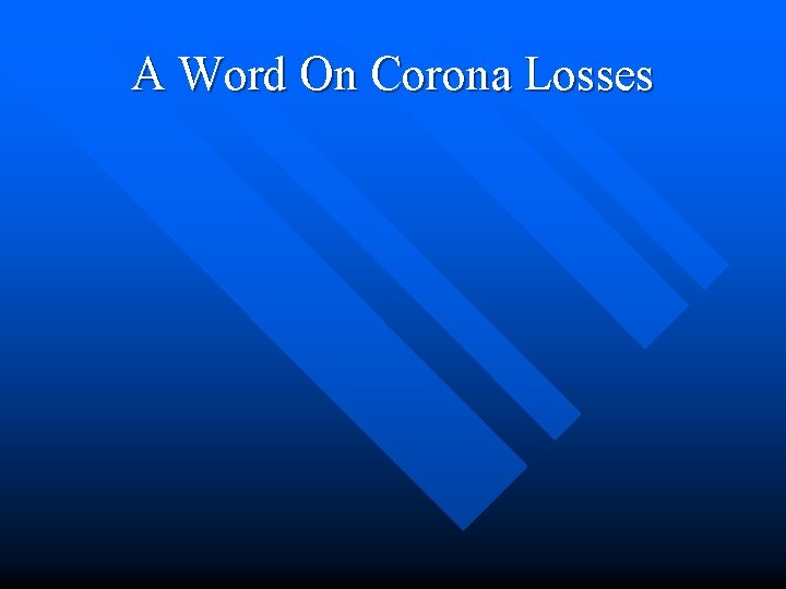 A Word On Corona Losses 