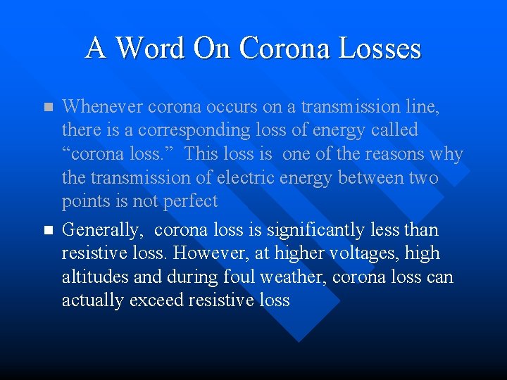 A Word On Corona Losses n n Whenever corona occurs on a transmission line,