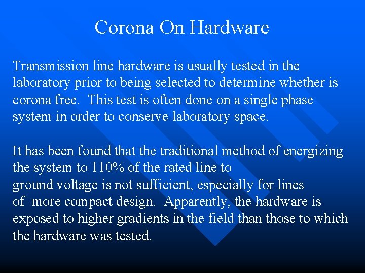 Corona On Hardware Transmission line hardware is usually tested in the laboratory prior to