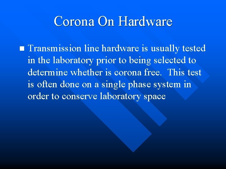 Corona On Hardware n Transmission line hardware is usually tested in the laboratory prior