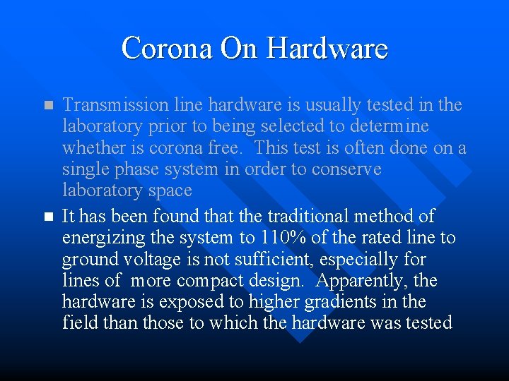 Corona On Hardware n n Transmission line hardware is usually tested in the laboratory