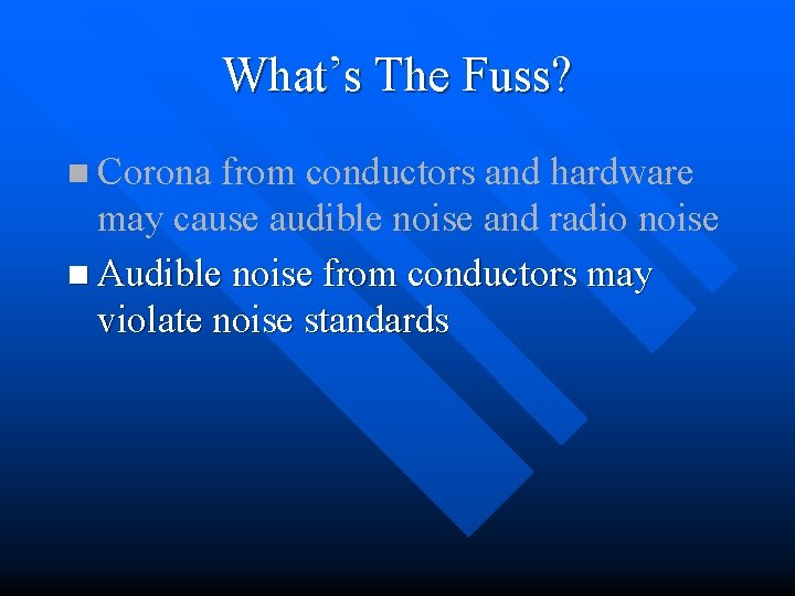 What’s The Fuss? n Corona from conductors and hardware may cause audible noise and