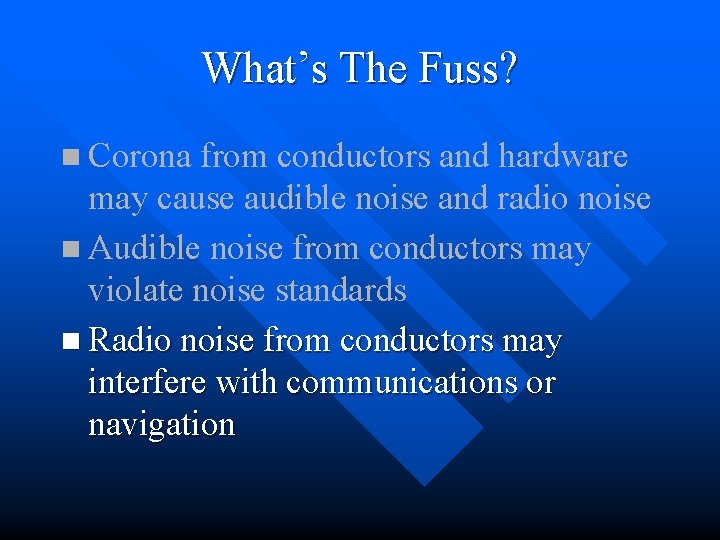 What’s The Fuss? n Corona from conductors and hardware may cause audible noise and