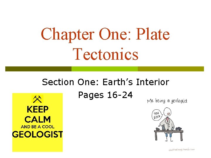 Chapter One: Plate Tectonics Section One: Earth’s Interior Pages 16 -24 