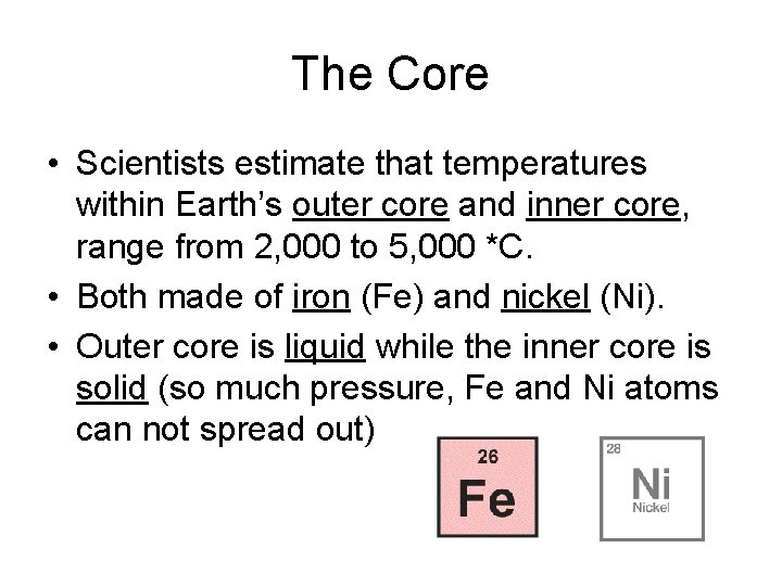 The Core • Scientists estimate that temperatures within Earth’s outer core and inner core,