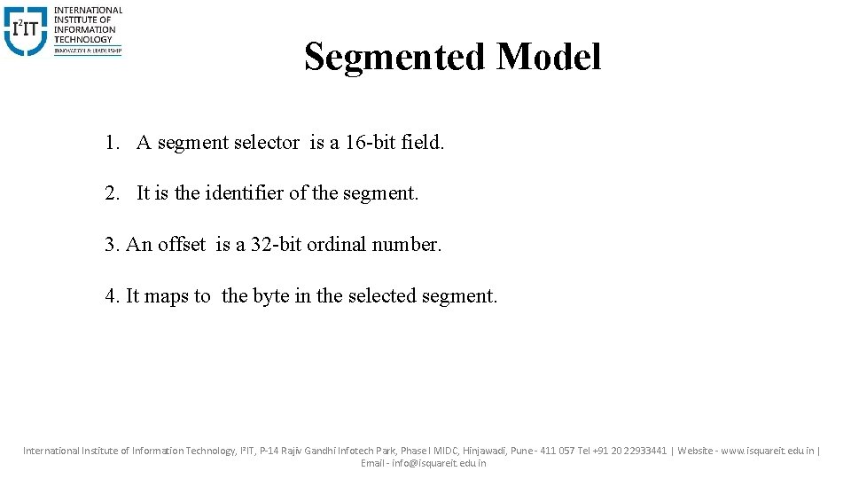 Segmented Model 1. A segment selector is a 16 -bit field. 2. It is