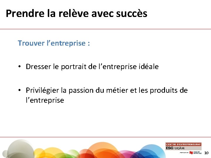 Prendre la relève avec succès Trouver l’entreprise : • Dresser le portrait de l’entreprise