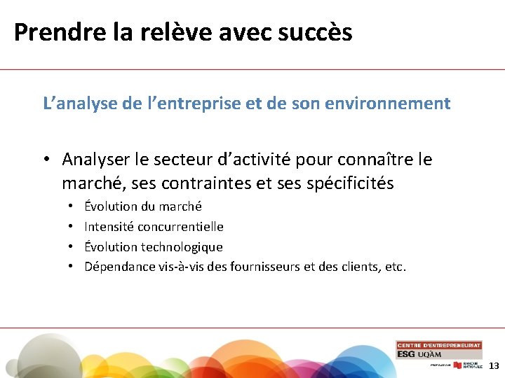 Prendre la relève avec succès L’analyse de l’entreprise et de son environnement • Analyser