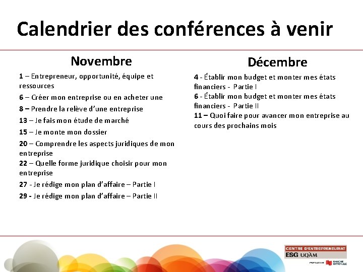 Calendrier des conférences à venir Novembre 1 – Entrepreneur, opportunité, équipe et ressources 6