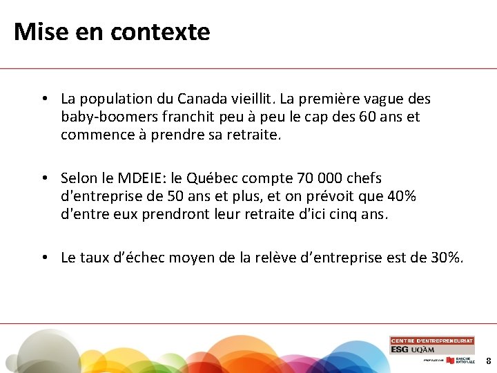 Mise en contexte • La population du Canada vieillit. La première vague des baby-boomers