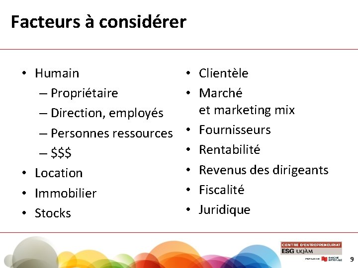 Facteurs à considérer • Humain – Propriétaire – Direction, employés – Personnes ressources –