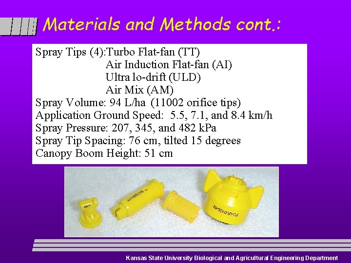 Materials and Methods cont. : Spray Tips (4): Turbo Flat-fan (TT) Air Induction Flat-fan