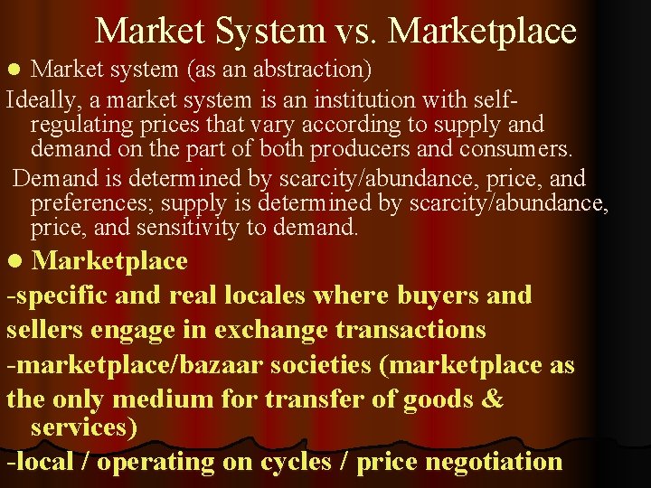 Market System vs. Marketplace Market system (as an abstraction) Ideally, a market system is