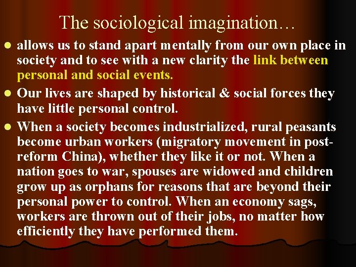 The sociological imagination… allows us to stand apart mentally from our own place in