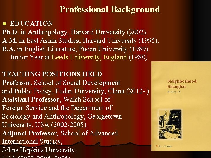 Professional Background EDUCATION Ph. D. in Anthropology, Harvard University (2002). A. M. in East
