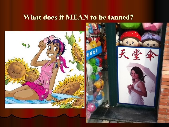 What does it MEAN to be tanned? 