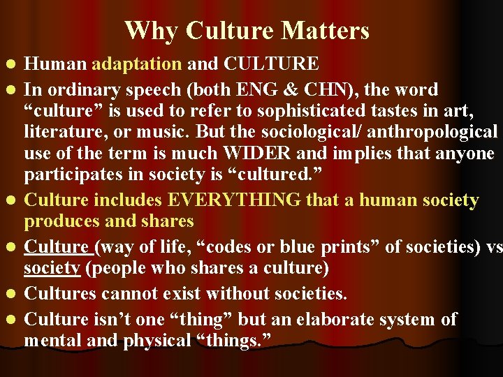 Why Culture Matters l l l Human adaptation and CULTURE In ordinary speech (both
