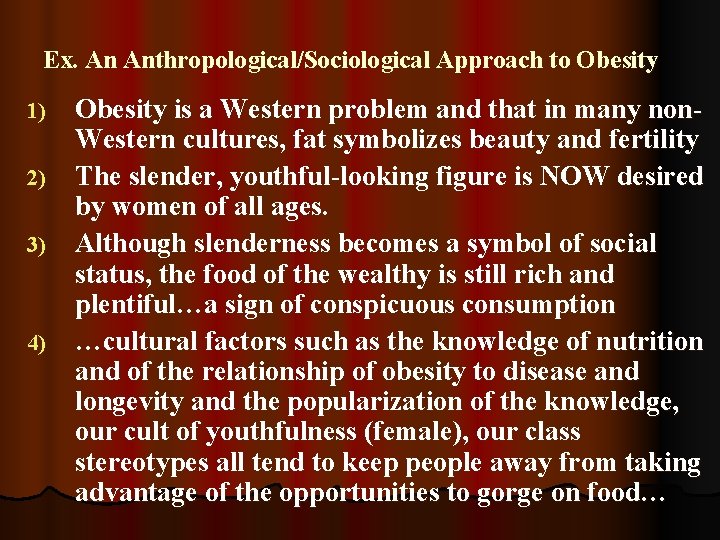 Ex. An Anthropological/Sociological Approach to Obesity is a Western problem and that in many