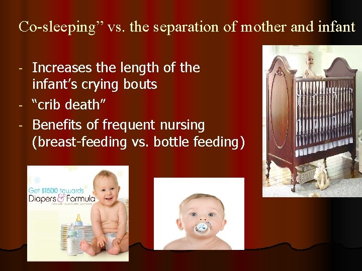 Co-sleeping” vs. the separation of mother and infant Increases the length of the infant’s