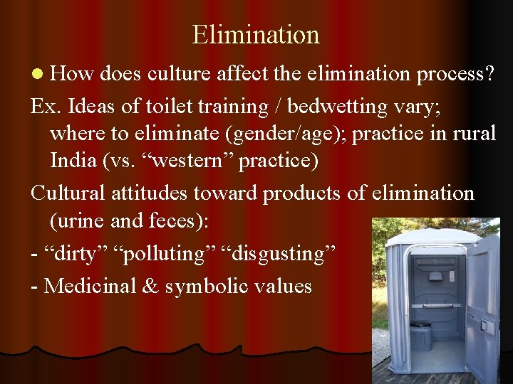Elimination l How does culture affect the elimination process? Ex. Ideas of toilet training