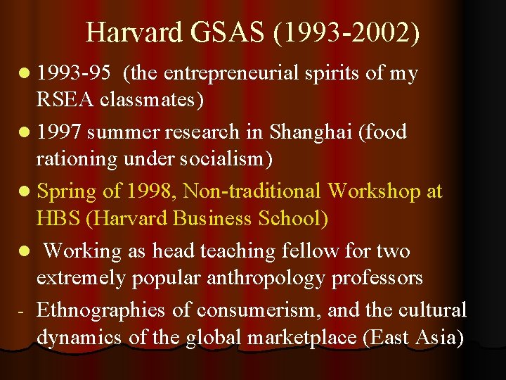 Harvard GSAS (1993 -2002) l 1993 -95 (the entrepreneurial spirits of my RSEA classmates)