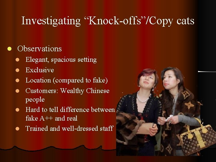 Investigating “Knock-offs”/Copy cats l Observations l l l Elegant, spacious setting Exclusive Location (compared