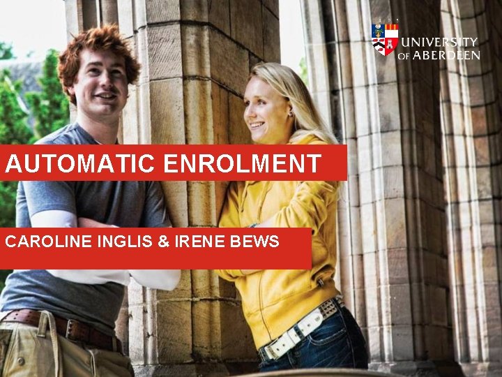 AUTOMATIC ENROLMENT CAROLINE INGLIS & IRENE BEWS 