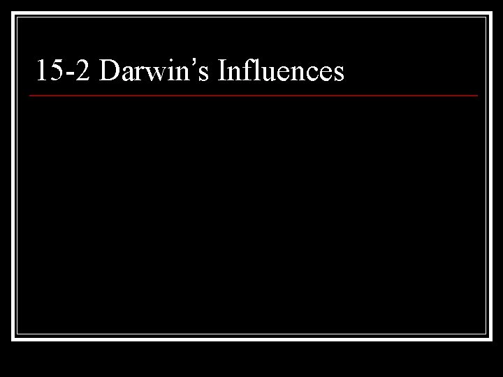 15 -2 Darwin’s Influences 