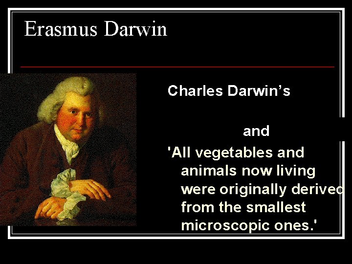 Erasmus Darwin Charles Darwin’s Grandfather Physician and Scientist 'All vegetables and animals now living