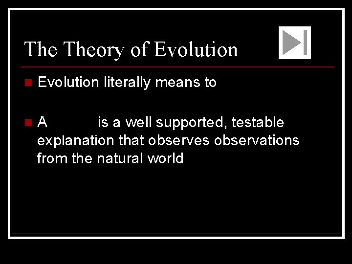 The Theory of Evolution literally means to change over time. n A theory is