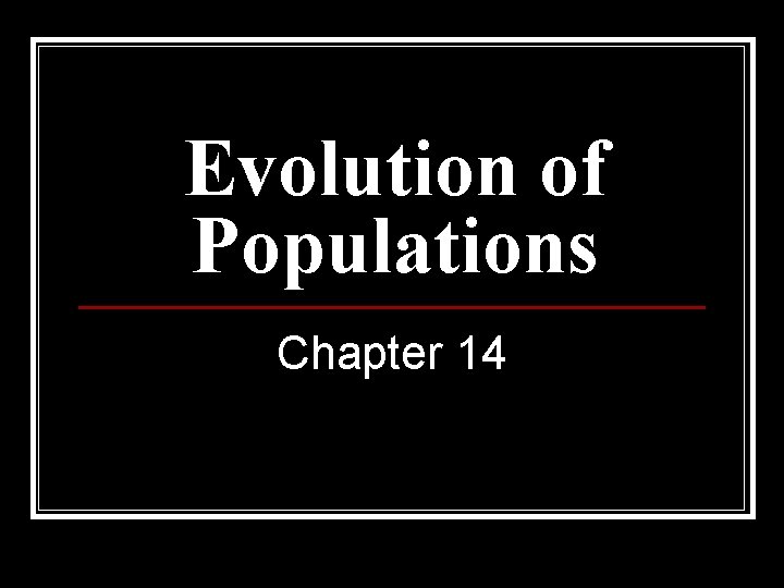 Evolution of Populations Chapter 14 