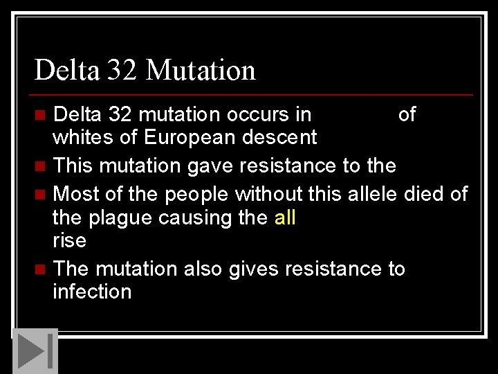 Delta 32 Mutation Delta 32 mutation occurs in 10 -15% of whites of European