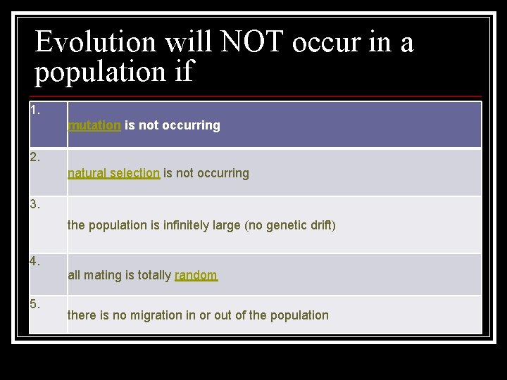 Evolution will NOT occur in a population if 1. mutation is not occurring 2.