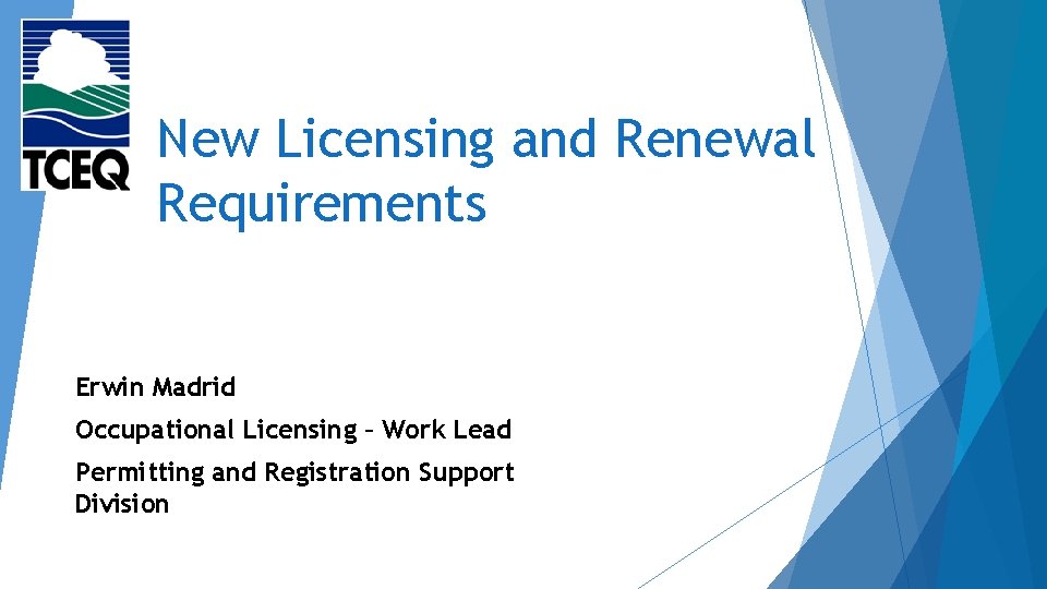 New Licensing and Renewal Requirements Erwin Madrid Occupational Licensing – Work Lead Permitting and