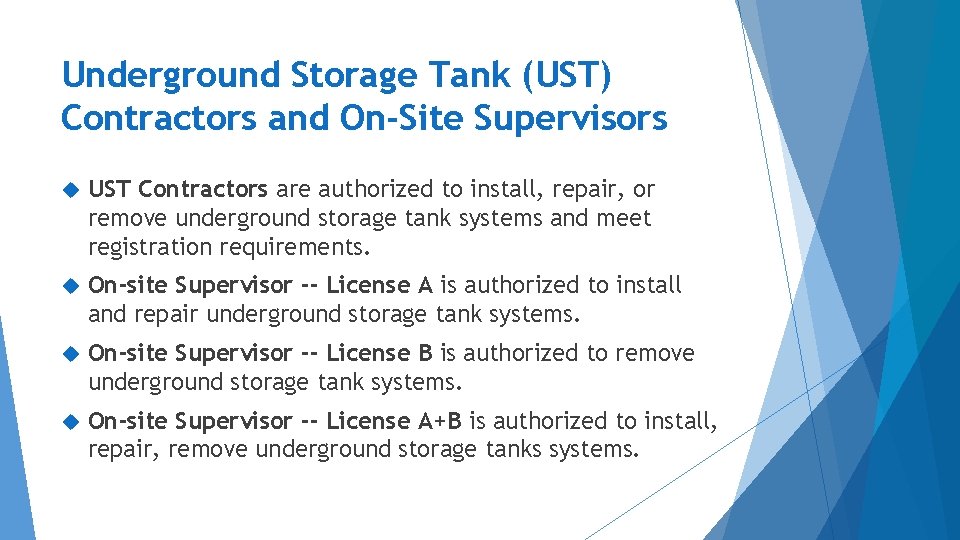 Underground Storage Tank (UST) Contractors and On-Site Supervisors UST Contractors are authorized to install,