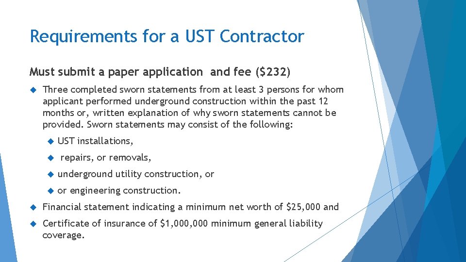 Requirements for a UST Contractor Must submit a paper application and fee ($232) Three