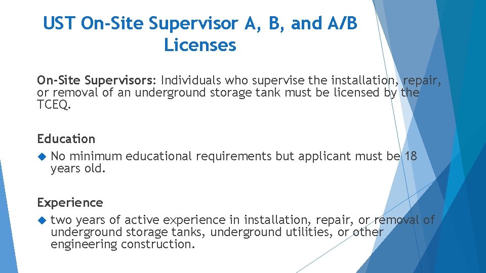 UST On-Site Supervisor A, B, and A/B Licenses On-Site Supervisors: Individuals who supervise the