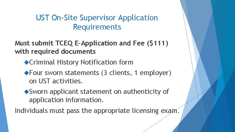UST On-Site Supervisor Application Requirements Must submit TCEQ E-Application and Fee ($111) with required