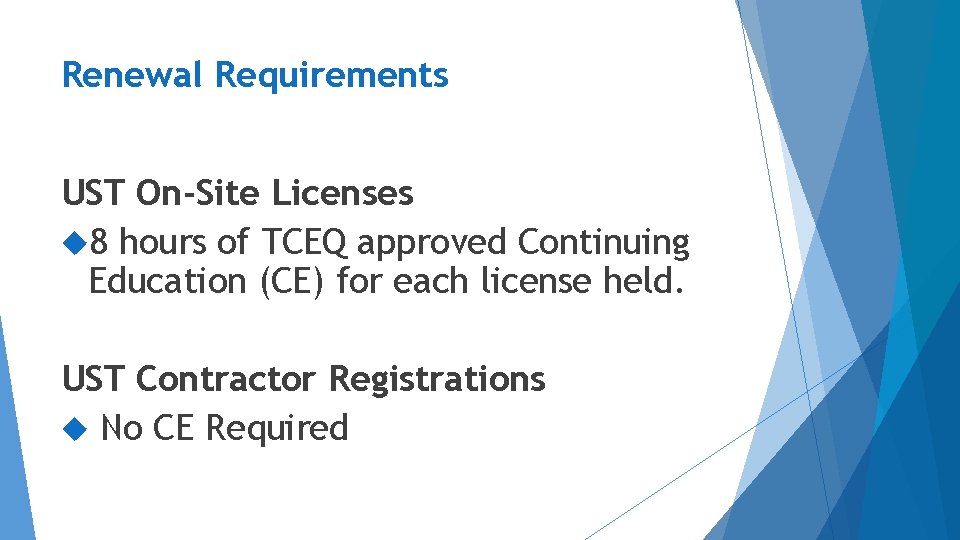 Renewal Requirements UST On-Site Licenses 8 hours of TCEQ approved Continuing Education (CE) for