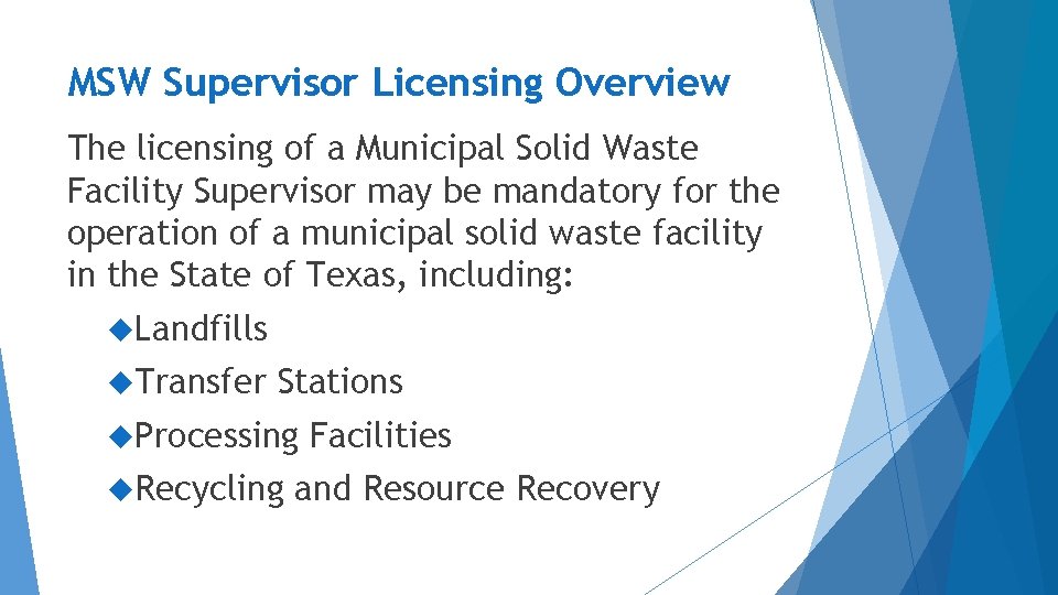 MSW Supervisor Licensing Overview The licensing of a Municipal Solid Waste Facility Supervisor may