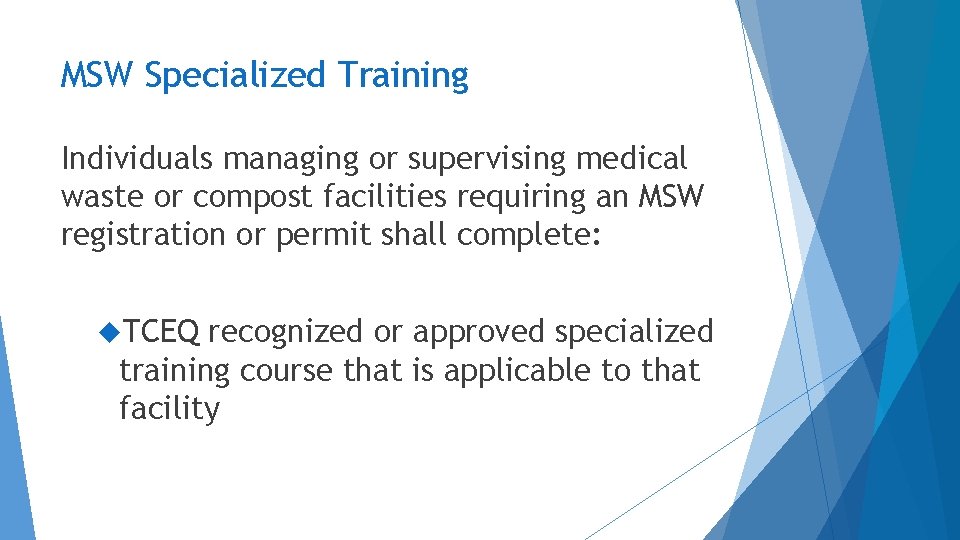 MSW Specialized Training Individuals managing or supervising medical waste or compost facilities requiring an