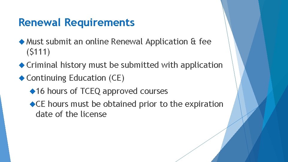 Renewal Requirements Must submit an online Renewal Application & fee ($111) Criminal history must
