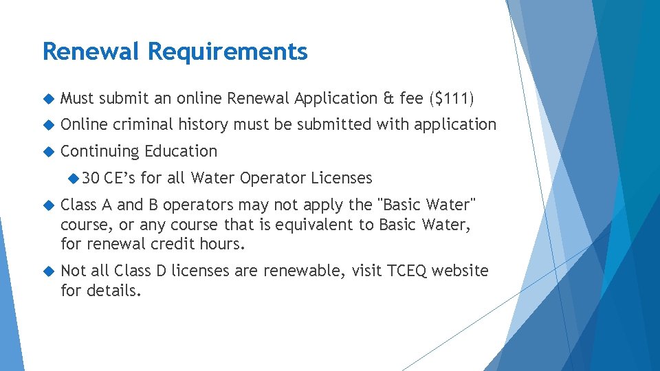 Renewal Requirements Must submit an online Renewal Application & fee ($111) Online criminal history